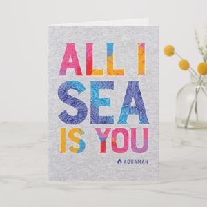 Aquaman | "All I Sea Is You" Colorful Paisley Card