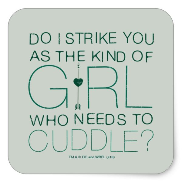 Arrow | The Kind Of Girl Who Needs To Cuddle? Square Sticker