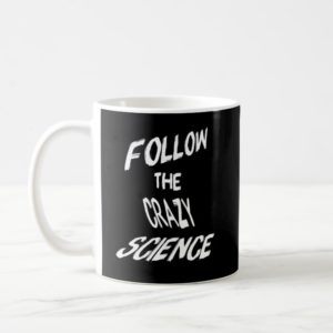 Follow the Crazy Science Mug