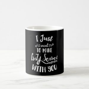 I Just Want To Make Crazy Science With You Cosima Coffee Mug