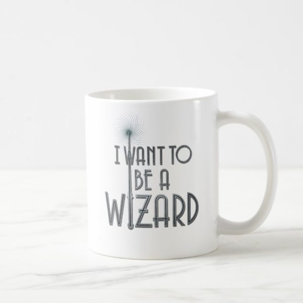 I Want To Be A Wizard Coffee Mug