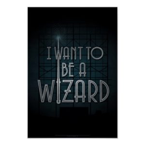 I Want To Be A Wizard Poster