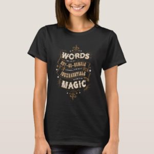 Harry Potter Spell | Words Are Our Most Inexhausti T-Shirt