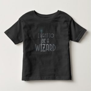 I Want To Be A Wizard Toddler T-shirt