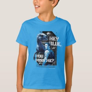Jurassic World | Hey Blue, You Miss Me? T-Shirt