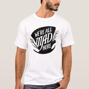 Typography | We're all Mad T-Shirt