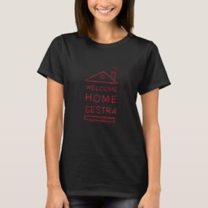 Welcome Home Sestra Shirt