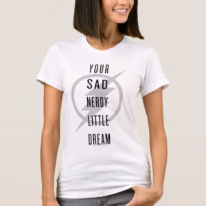 The Flash | "Your Sad Nerdy Little Dream" T-Shirt