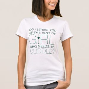 Arrow | The Kind Of Girl Who Needs To Cuddle? T-Shirt
