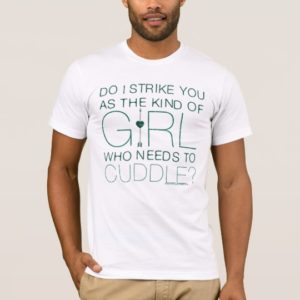 Arrow | The Kind Of Girl Who Needs To Cuddle? T-Shirt