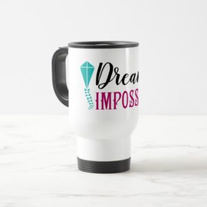 Mary Poppins | Dream the Impossible Quote Travel Mug