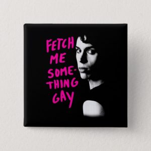 Orphan Black | Fetch Me Something Gay Button