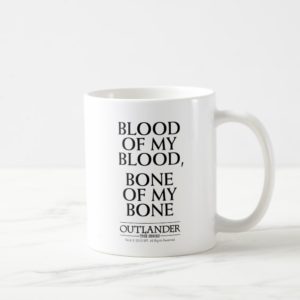 Outlander | "Blood of my blood, bone of my bone" Coffee Mug
