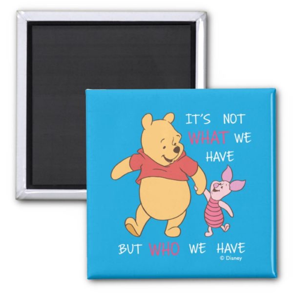Pooh & Piglet | It's Not What We Have Quote Magnet
