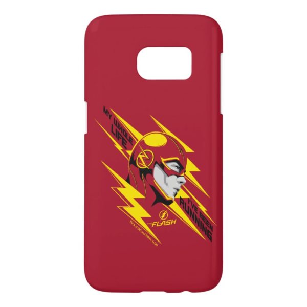 The Flash | My Whole Life I've Been Running Samsung Galaxy S7 Case