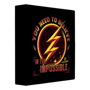 The Flash | You Need To Believe In The Imposible 3 Ring Binder