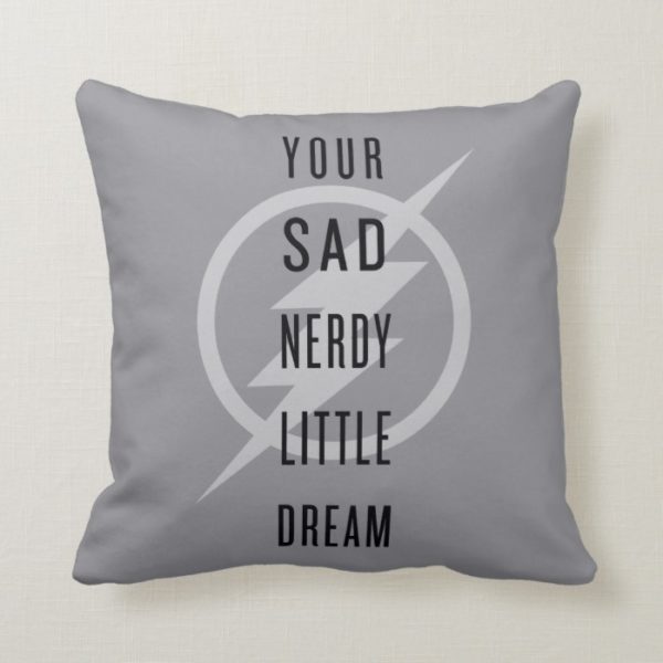 The Flash | "Your Sad Nerdy Little Dream" Throw Pillow