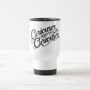 Typography | Curiouser and Curiouser Travel Mug
