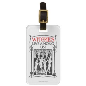 Witches Live Among Us Bag Tag