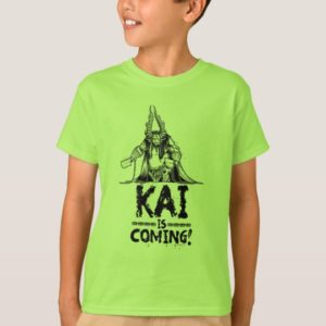 Kai is Coming! T-Shirt
