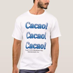 Cacao Cacao Cacao shirt