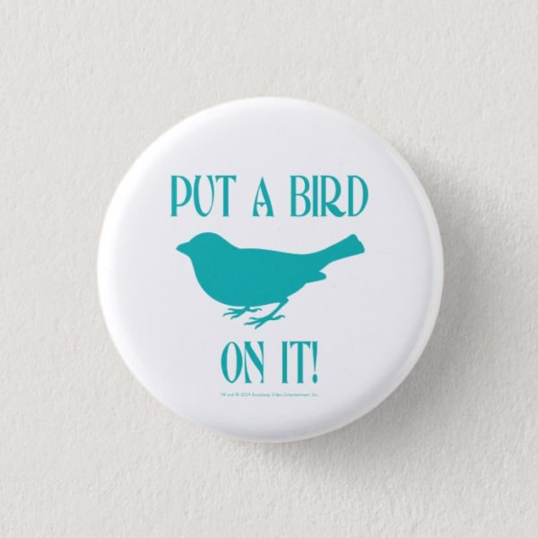 Put a Bird On It Button