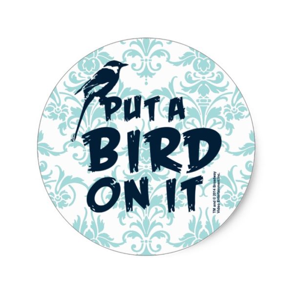 Put a Bird On It! Classic Round Sticker