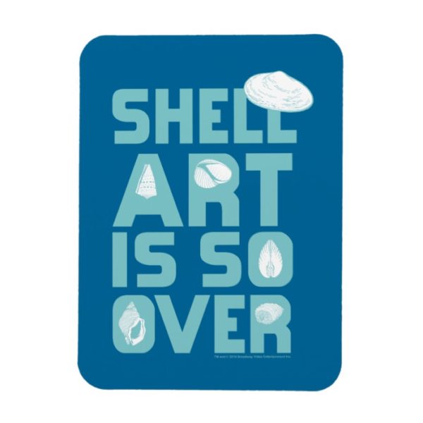 Shell Art is Over! Magnet