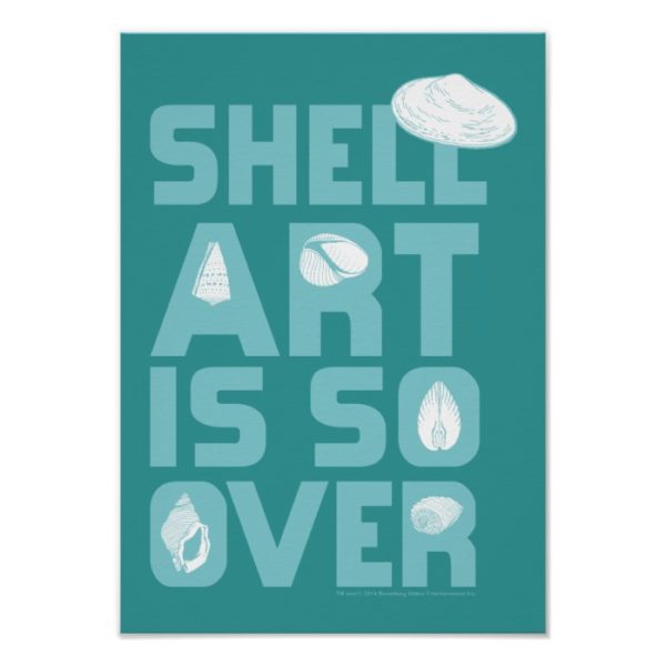 Shell Art is So Over Poster