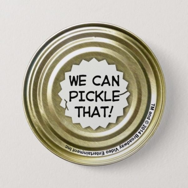 We Can Pickle That! Pinback Button