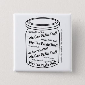 We Can Pickle That! White Square Button