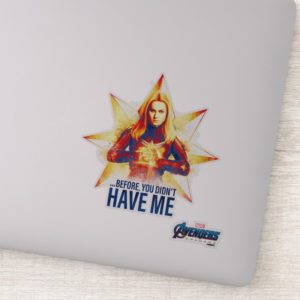 Avengers: Endgame | "Before, You Didn't Have Me" Sticker