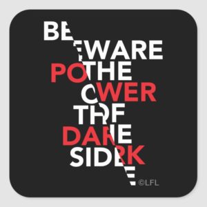 Beware the Power of the Dark Side Square Sticker